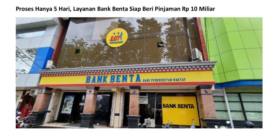 Ayo Buruan ke Bank BENTA … Hanya Proses 5 Hari Bank BENTA Siap Gelontorkan Dana Pinjaman Hingga 10 Milyar.