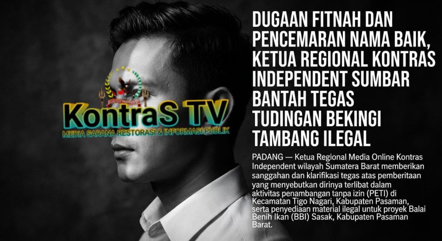 Dugaan Fitnah dan Pencemaran Nama Baik, Ketua Regional Kontras Independent Sumbar Bantah Tegas Tudingan Bekingi Tambang Ilegal